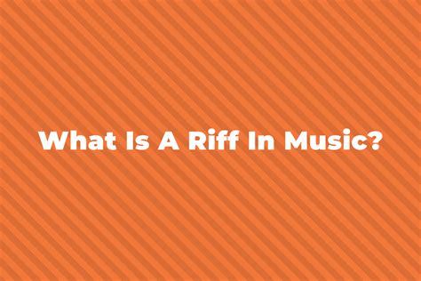 Riff Music Definition and Its Endless Creativity