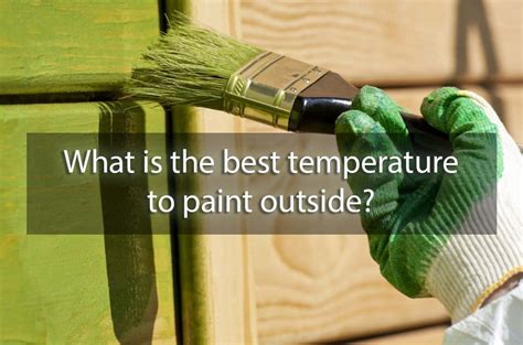 What is the Best Temperature for Painting Outside: A Multi-Perspective Exploration