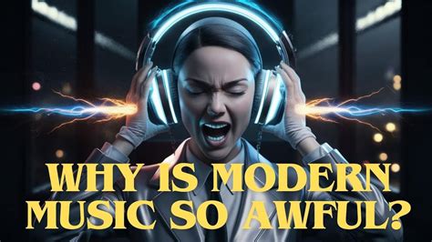 Why Is Modern Music So Awful: A Deeper Exploration of Complex Reasons